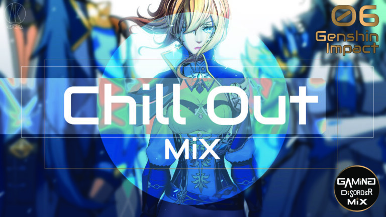 Chill Out Mix & Genshin Impact | Gaming Disorder Mix 06